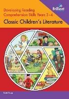Developing Reading Comprehension Skills Years 3-4: Classic Children's Literature - Kate Heap - cover