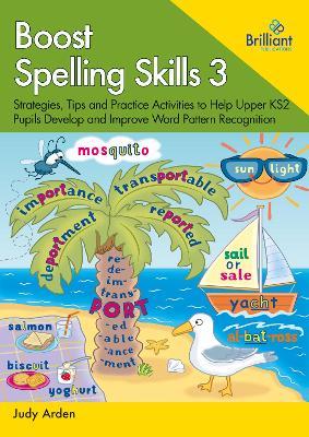 Boost Spelling Skills, Book 3: Strategies, Tips and Practice Activities to Help Upper KS2 Pupils Develop and Improve Word Pattern Recognition - Judith Arden - cover