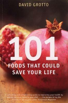 101 Foods That Could Save Your Life - David Grotto - cover