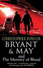 Bryant & May and the Memory of Blood: (Bryant & May Book 9)