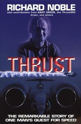 Thrust: The Remarkable Story Of One Man's Quest For Speed - Richard Noble - cover