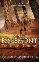 Deadhouse Landing: (Path to Ascendancy: 2): the enthralling second chapter in Ian C. Esslemont's awesome epic fantasy sequence