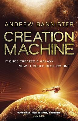 Creation Machine: (The Spin Trilogy 1) - Andrew Bannister - cover