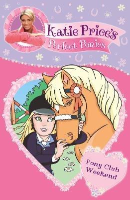Katie Price's Perfect Ponies: Pony Club Weekend: Book 4 - Katie Price - cover