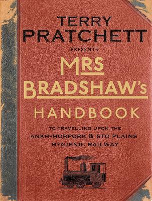 Mrs Bradshaw's Handbook: the essential travel guide for anyone wanting to discover the sights and sounds of Sir Terry Pratchett’s amazing Discworld - Terry Pratchett - cover