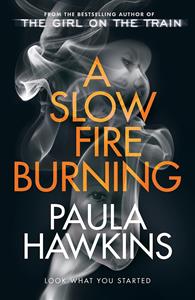 Libro in inglese A Slow Fire Burning: The addictive new Sunday Times No.1 bestseller from the author of The Girl on the Train Paula Hawkins