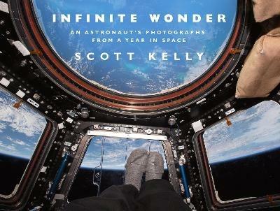 Infinite Wonder: An Astronaut's Photographs from a Year in Space - Scott Kelly - cover