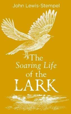 The Soaring Life of the Lark - John Lewis-Stempel - cover