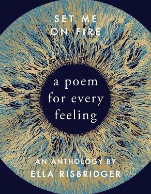 Set Me On Fire: A Poem For Every Feeling - Ella Risbridger - cover