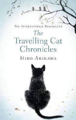 The Travelling Cat Chronicles: The life-affirming one million copy bestseller - Hiro Arikawa - cover