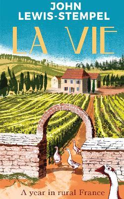 La Vie: A year in rural France - John Lewis-Stempel - cover