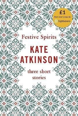 Festive Spirits: Three Christmas Stories - Kate Atkinson - cover