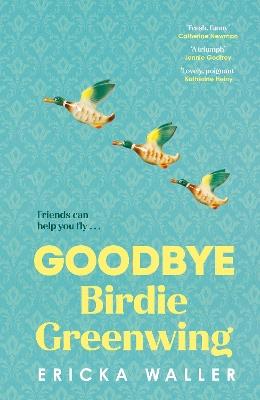 Goodbye Birdie Greenwing - Ericka Waller - cover