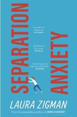 Separation Anxiety: 'Exactly what I needed for a change of pace, funny and charming' - Judy Blume - Laura Zigman - cover