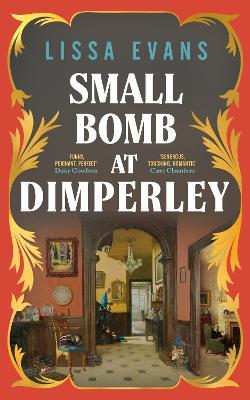 Small Bomb At Dimperley - Lissa Evans - cover