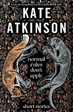 Normal Rules Don't Apply: A dazzling collection of short stories from the bestselling author of Life After Life