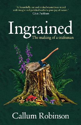 Ingrained: The making of a craftsman - Callum Robinson - cover