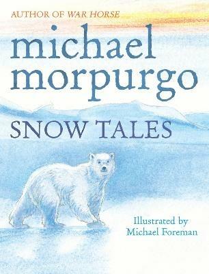 Snow Tales (Rainbow Bear and Little Albatross) - Michael Morpurgo - cover
