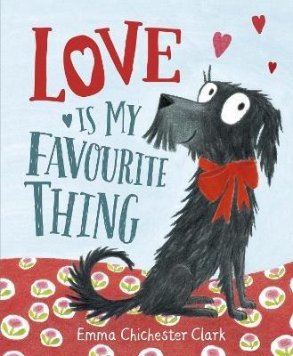 Love Is My Favourite Thing: A Plumdog Story - Emma Chichester Clark - cover