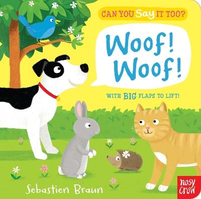 Can You Say It Too? Woof! Woof! - Nosy Crow Ltd - cover