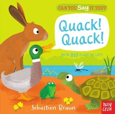 Can You Say It Too? Quack! Quack! - Nosy Crow Ltd - cover