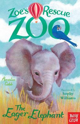 Zoe's Rescue Zoo: The Eager Elephant - Amelia Cobb - cover