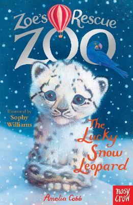 Zoe's Rescue Zoo: The Lucky Snow Leopard - Amelia Cobb - cover