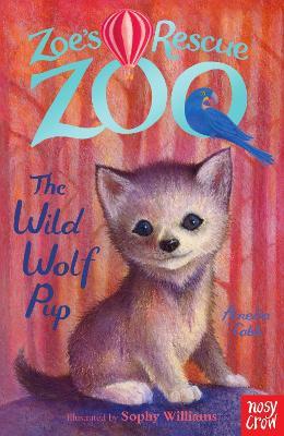 Zoe's Rescue Zoo: The Wild Wolf Pup - Amelia Cobb - cover