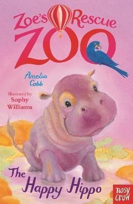 Zoe's Rescue Zoo: The Happy Hippo - Amelia Cobb - cover