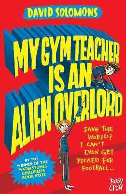 My Gym Teacher Is an Alien Overlord - David Solomons - cover