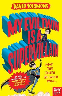 My Evil Twin Is a Supervillain: By the winner of the Waterstones Children's Book Prize - David Solomons - cover