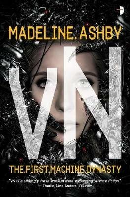 vN: The Machine Dynasty, Book I - Madeline Ashby - cover