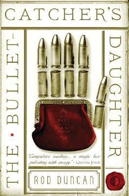 The Bullet-Catcher's Daughter: The Fall of the Gas-Lit Empire Book One - Rod Duncan - cover