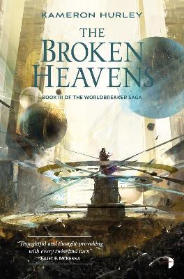 The Broken Heavens: BOOK III OF THE WORLDBREAKER SAGA - Kameron Hurley - cover