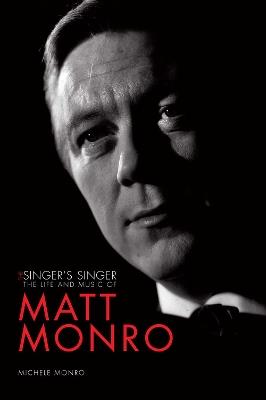 Matt Monro: The Singer's Singer - Michele Monro - cover