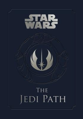 Star Wars - the Jedi Path: A Manual for Students of the Force: The Jedi Path: A Manual for Students of the Force - Daniel Wallace - cover