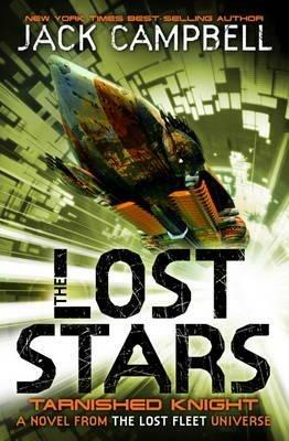 The Lost Stars - Tarnished Knight (Book 1): A Novel from the Lost Fleet Universe - Jack Campbell - cover