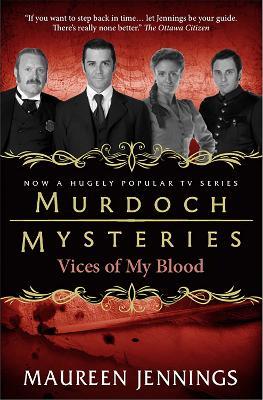 Murdoch Mysteries - Vices of My Blood - Maureen Jennings - cover