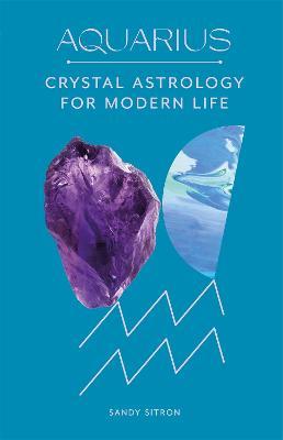 Aquarius: Crystal Astrology for Modern Life - Sandy Sitron - cover
