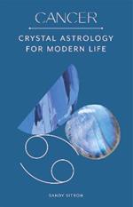 Cancer: Crystal Astrology for Modern Life