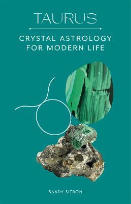 Taurus: Crystal Astrology for Modern Life - Sandy Sitron - cover