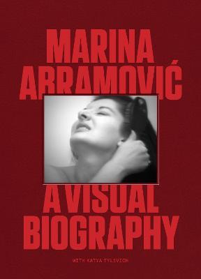 Marina Abramovic: A Visual Biography - Katya Tylevich,Marina Abramovic - cover