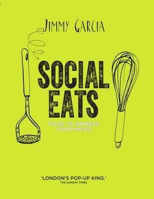 Social Eats: Gourmet pop-up food in your own home - Jimmy Garcia - cover