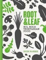 Root & Leaf: Big, bold vegetarian food - Rich Harris - cover