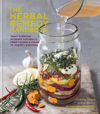 The Herbal Remedy Handbook: Treat everyday ailments naturally, from coughs & colds to anxiety & eczema - Kim Walker,Vicky Chown - cover
