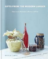 Gifts from the Modern Larder: Homemade Presents to Make and Give - Rachel De Thample - cover