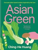 Asian Green: Everyday plant-based recipes inspired by the East - THE SUNDAY TIMES BESTSELLER