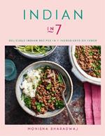 Indian in 7: Delicious Indian recipes in 7 ingredients or fewer