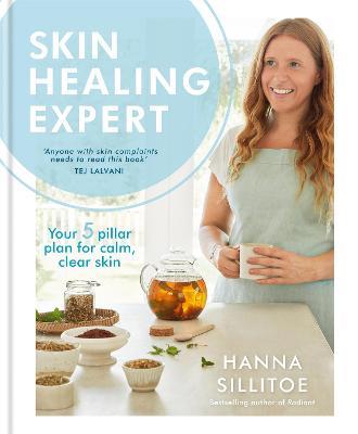 Skin Healing Expert: Your 5 pillar plan to calm psoriasis, eczema and acne and encourage clear skin - Hanna Sillitoe - cover
