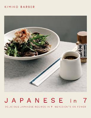 Japanese in 7: Delicious Japanese recipes in 7 ingredients or fewer - Kimiko Barber - cover